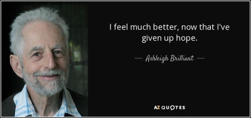 quote-i-feel-much-better-now-that-i-ve-given-up-hope-ashleigh-brilliant-78-81-62